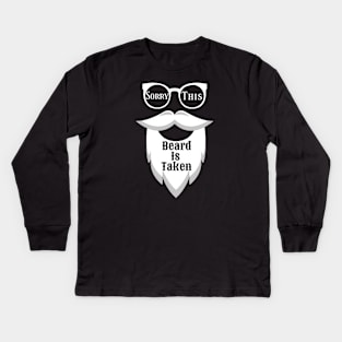 Sorry This Beard Is Taken Kids Long Sleeve T-Shirt